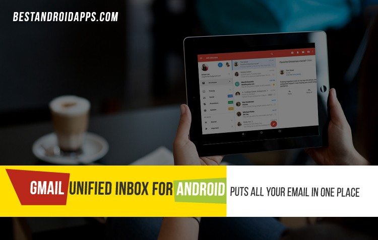 Gmail Unified Inbox for Android Puts All Your Email in One Place