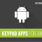 Best Keypad Apps for Android